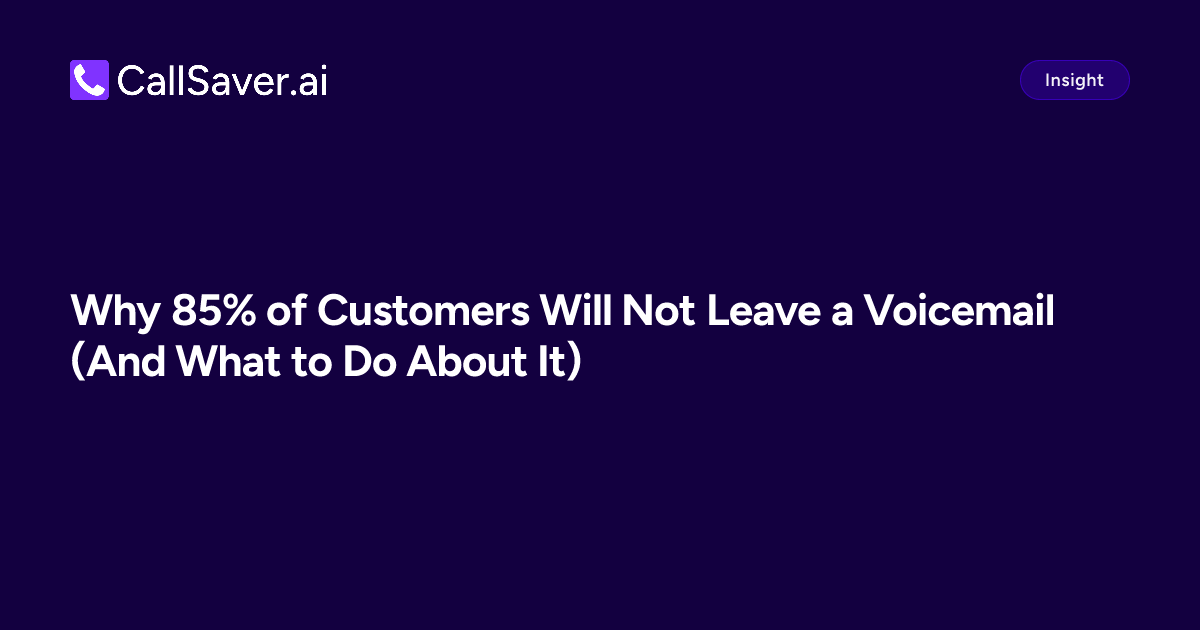 Why 85% of Customers Will Not Leave a Voicemail (And What to Do About It)