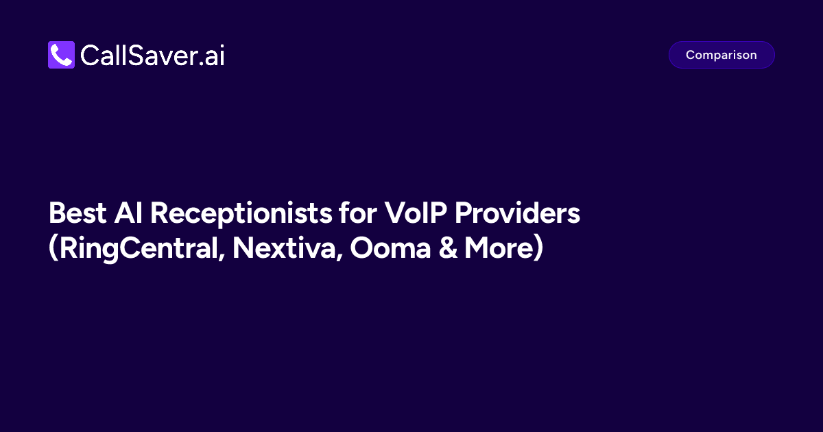 Best AI Receptionists for VoIP Providers (RingCentral, Nextiva, Ooma & More)