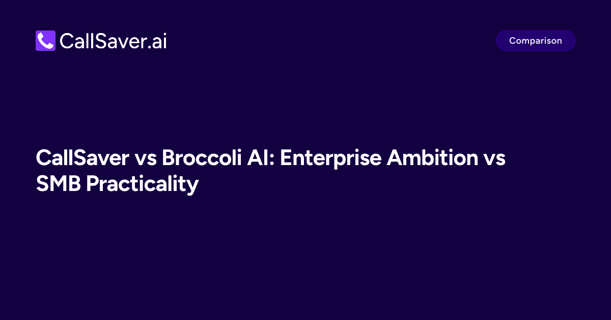 CallSaver vs Broccoli AI: Enterprise Ambition vs SMB Practicality