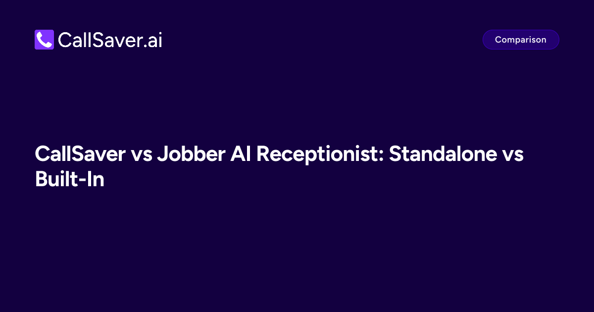 CallSaver vs Jobber AI Receptionist: Standalone vs Built-In